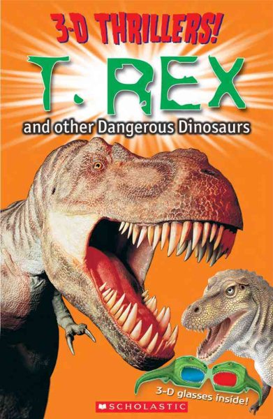 3-D Thrillers: T-Rex and Other Dangerous Dinosaurs cover