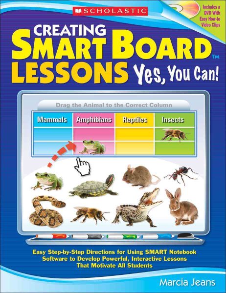 Creating SMART Board Lessons: Yes, You Can!: Easy Step-by-Step Directions for Using SMART Notebook Software to Develop Powerful, Interactive Lessons That Motivate All Students cover
