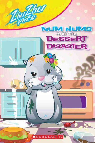 Zhu Zhu Pets: Num Nums and the Dessert Disaster