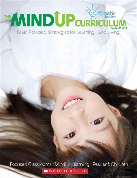 The MindUP Curriculum: Grades PreK2: Brain-Focused Strategies for Learningand Living