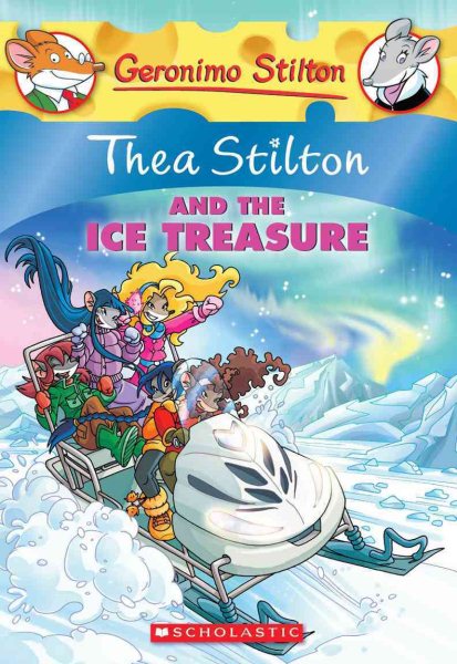 Thea Stilton and the Ice Treasure (Thea Stilton #9): A Geronimo Stilton Adventure (9) cover