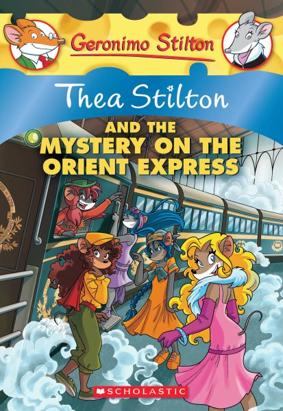 Thea Stilton and the Mystery on the Orient Express (Thea Stilton #13): A Geronimo Stilton Adventure (13) cover