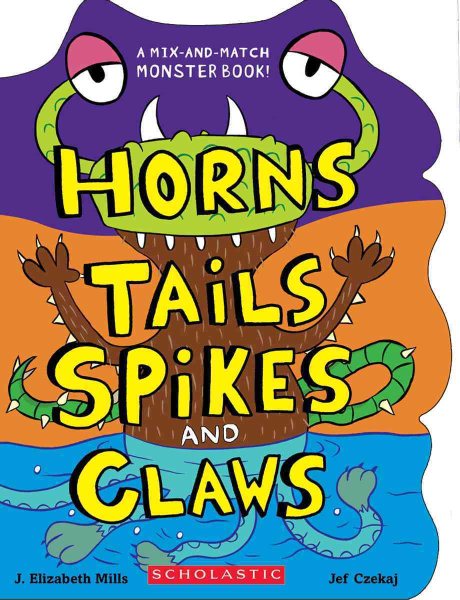 Horns, Tails, Spikes, and Claws (Mix-and-match Monster Book!) cover