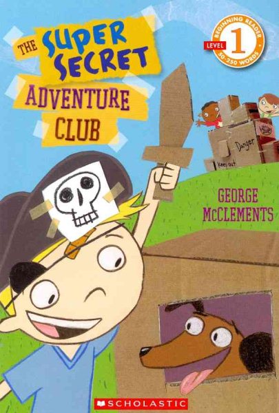Scholastic Reader Level 1: The Super Secret Adventure Club cover