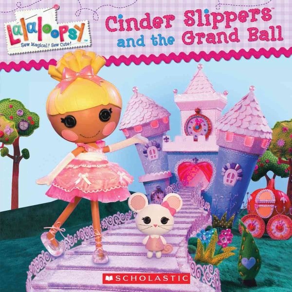 Lalaloopsy: Cinder Slippers and the Grand Ball cover