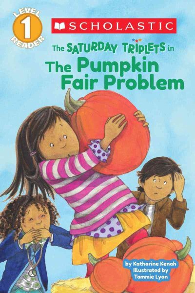 Scholastic Reader Level 1: The Saturday Triplets #2: The Pumpkin Fair Problem cover