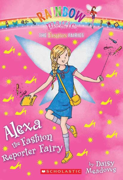 The Fashion Fairies #4: Alexa the Fashion Reporter Fairy: A Rainbow Magic Book cover