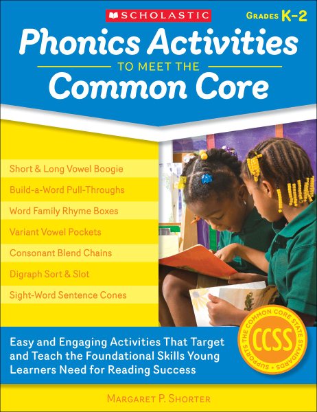 Phonics Activities to Meet the Common Core: Easy and Engaging Activities That Target and Teach the Foundational Skills Young Learners Need for Reading Success cover