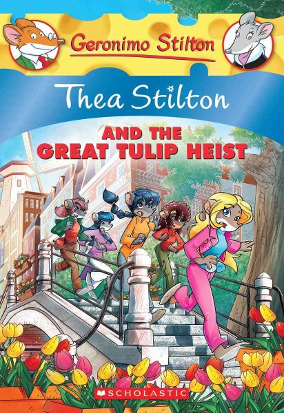 Thea Stilton and the Great Tulip Heist (Thea Stilton #18): A Geronimo Stilton Adventure (18) cover