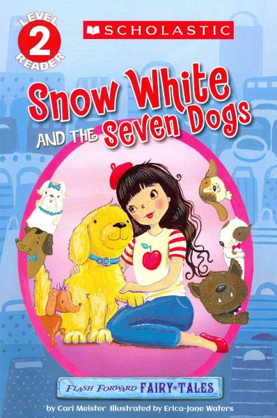 Scholastic Reader Level 2: Flash Forward Fairy Tales: Snow White and the Seven Dogs cover