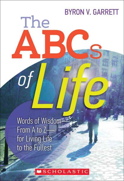 The ABCs of Life: Words of WisdomFrom A to Zfor Living Life to the Fullest