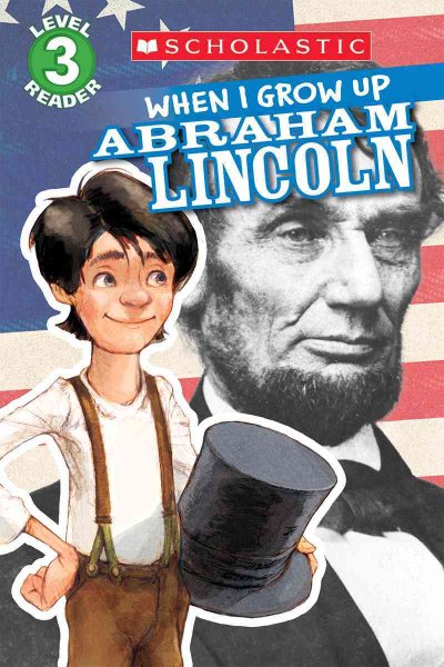 Scholastic Reader Level 3: When I Grow Up: Abraham Lincoln cover