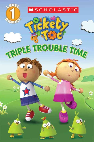 Tickety Toc: Triple Trouble Time Level 1 Reader