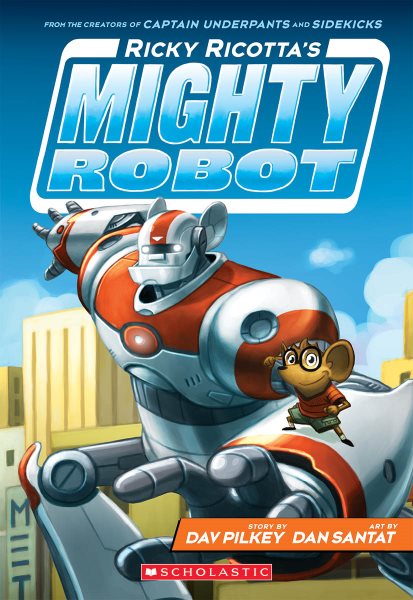 Ricky Ricotta's Mighty Robot (Ricky Ricotta's Mighty Robot #1) (1)
