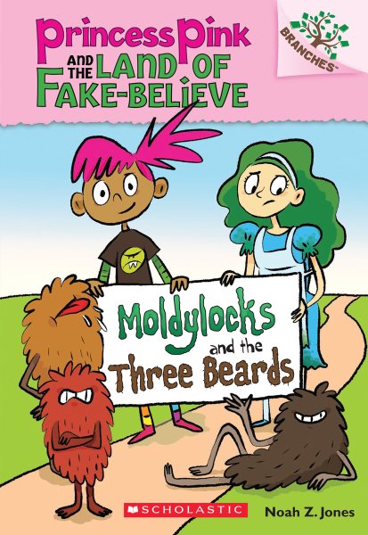 Moldylocks and the Three Beards: A Branches Book (Princess Pink and the Land of Fake-Believe #1) (1) cover