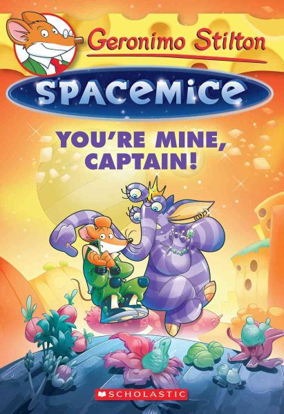 You're Mine, Captain! (Geronimo Stilton Spacemice #2) (2)