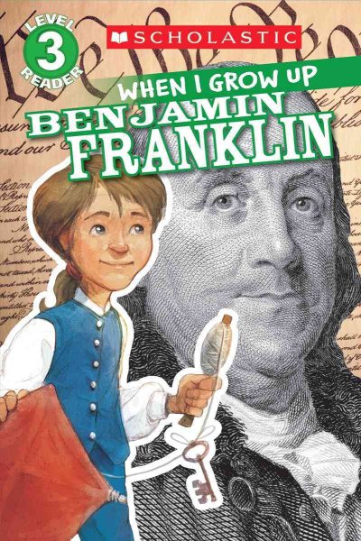 Scholastic Reader Level 3: When I Grow Up: Benjamin Franklin cover