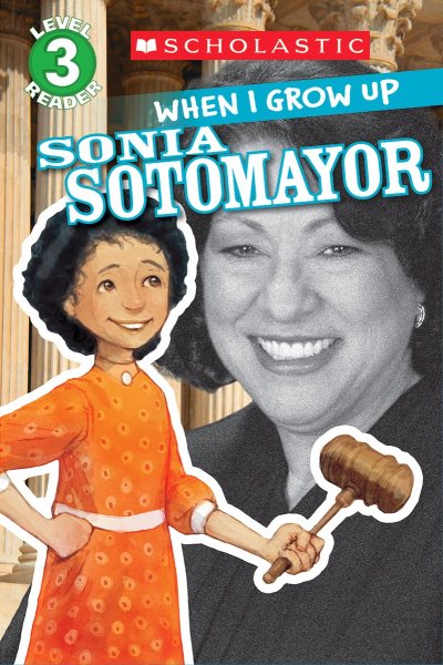 Scholastic Reader Level 3: When I Grow Up: Sonia Sotomayor cover