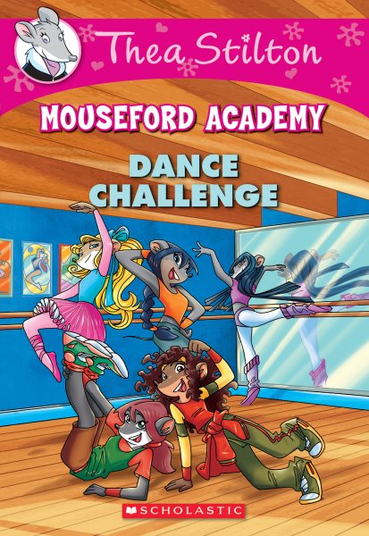 Dance Challenge (Thea Stilton Mouseford Academy #4): A Geronimo Stilton Adventure cover