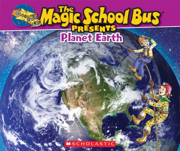 The Magic School Bus Presents: Planet Earth: A Nonfiction Companion to the Original Magic School Bus Series cover