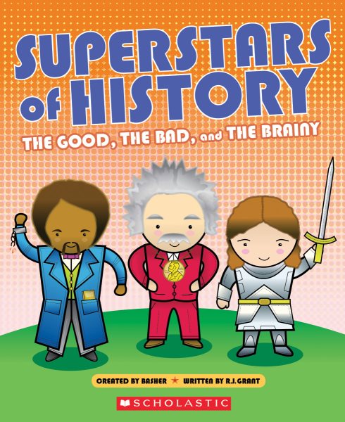 Superstars of History: The Good, The Bad, and the Brainy cover