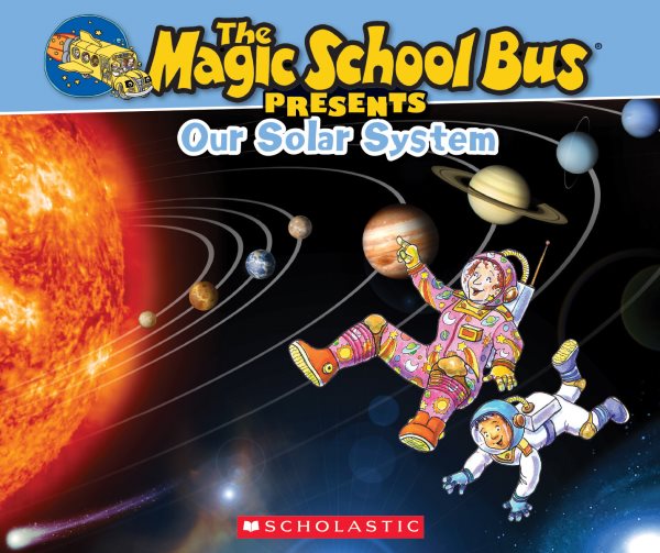 The Magic School Bus Presents: Our Solar System: A Nonfiction Companion to the Original Magic School Bus Series cover
