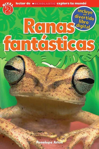 Lector de Scholastic Explora Tu Mundo Nivel 2: Ranas fantásticas (Fantastic Frogs): (Spanish language edition of Scholastic Discover More Reader Level 2: Fantastic Frogs) (Spanish Edition)