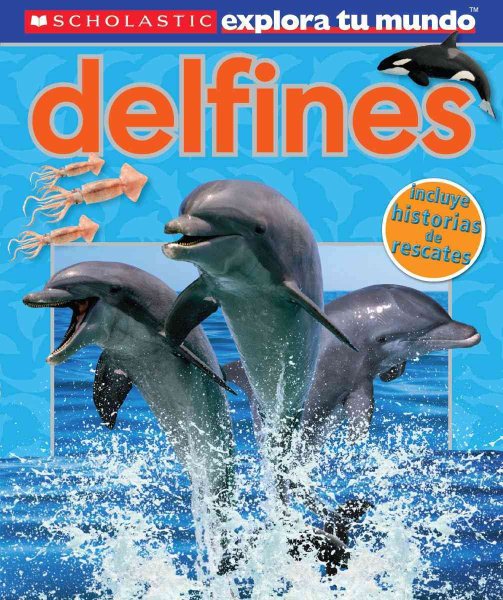 Scholastic Explora Tu Mundo: Delfines: (Spanish language edition of Scholastic Discover More: Dolphins) (Spanish Edition) cover