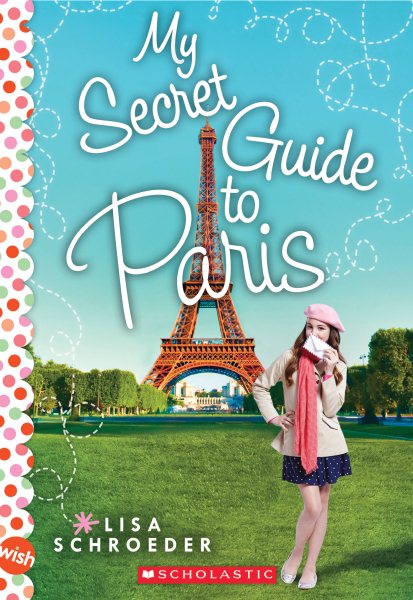 My Secret Guide to Paris: A Wish Novel cover