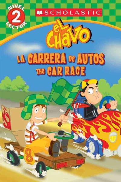 Lector de Scholastic, Nivel 2: El Chavo: La carrera de carros / The Car Race (Bilingual) (Spanish and English Edition) cover