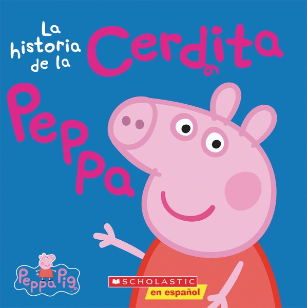 La Peppa Pig: La historia de la Cerdita Peppa (The Story of Peppa Pig) (Spanish Edition) cover