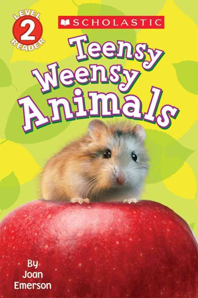 Scholastic Reader Level 2: Teensy Weensy Animals cover