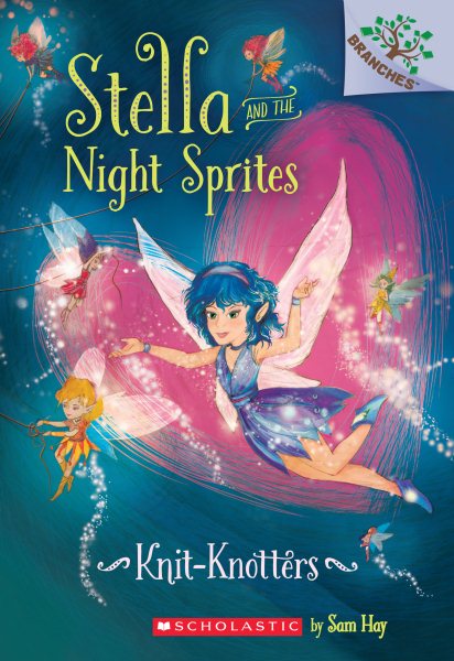 Knit-Knotters: A Branches Book (Stella and the Night Sprites #1) cover