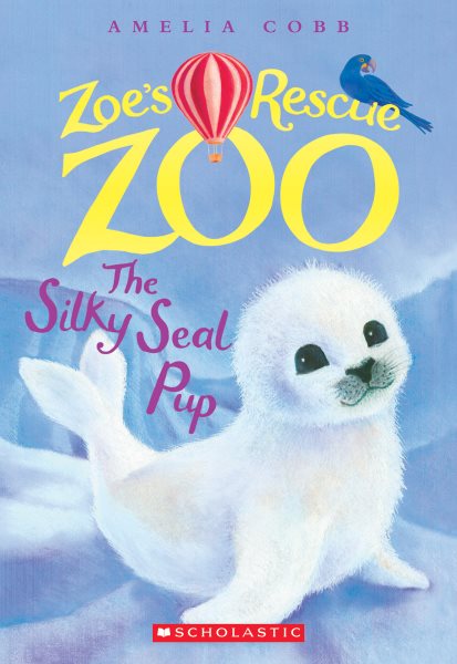 The Silky Seal Pup (Zoe's Rescue Zoo #3) cover