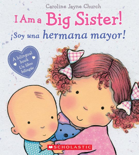 I Am a Big Sister! / íSoy una hermana mayor! (Spanish Edition)