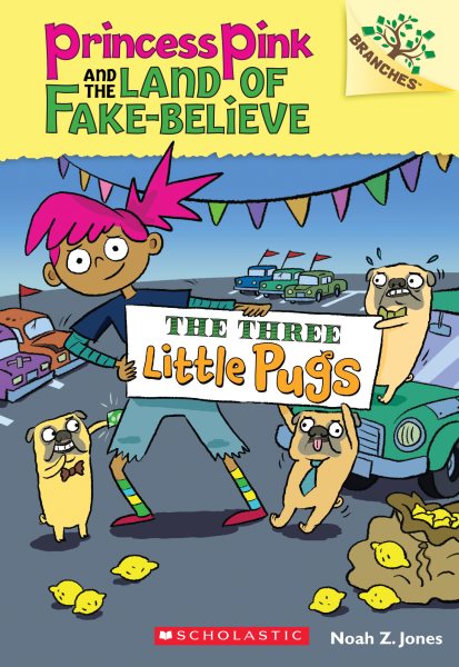 The Three Little Pugs: A Branches Book (Princess Pink and the Land of Fake-Believe #3) cover