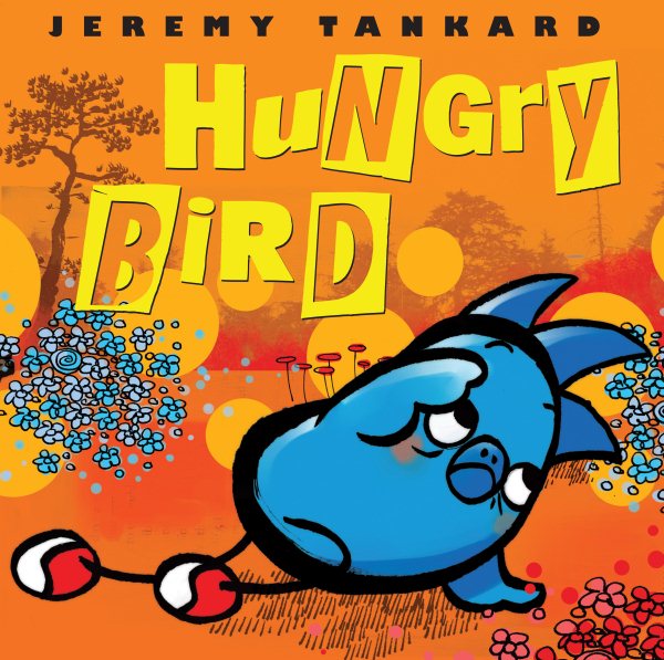 Hungry Bird (Tankard Bird Picture Books) cover