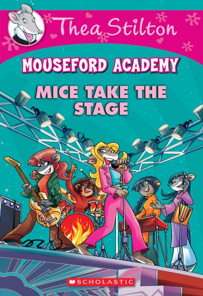 Mice Take the Stage (Mouseford Academy #7) (7) (Thea Stilton Mouseford Academy) cover