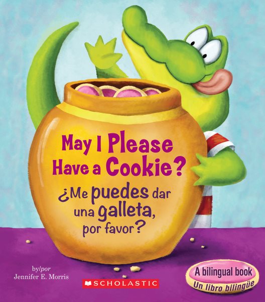 May I Please Have a Cookie? /¿Me puedes dar una galleta, por favor? (Bilingual) (Bilingual edition) (Scholastic Reader, Level 1) (Spanish and English Edition) cover