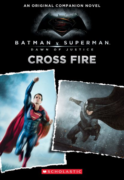Cross Fire: An Original Companion Novel (Batman vs. Superman: Dawn of Justice) cover