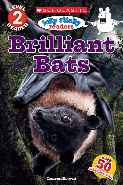 Icky Sticky: Brilliant Bats (Scholastic Reader, Level 2) cover