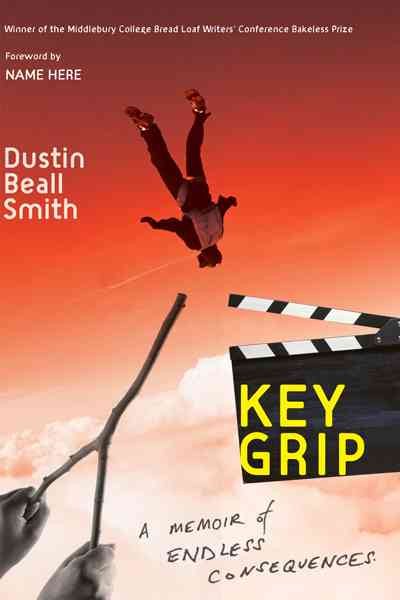 Key Grip: A Memoir of Endless Consequences cover