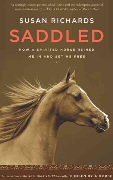 Saddled: How a Spirited Horse Reined Me in and Set Me Free cover
