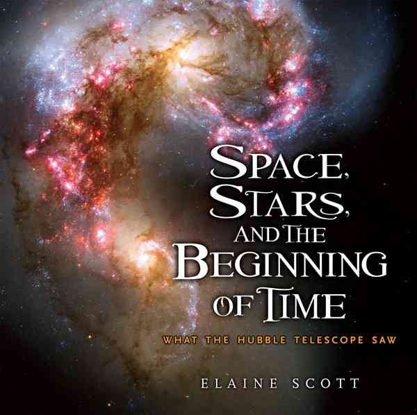 Space, Stars, and the Beginning of Time: What the Hubble Telescope Saw cover