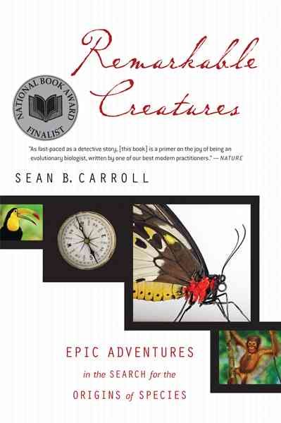 Remarkable Creatures: Epic Adventures in the Search for the Origins of Species cover