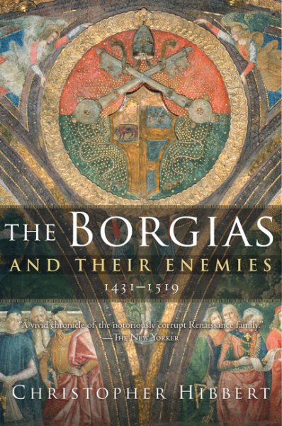 The Borgias and Their Enemies: 1431-1519 cover