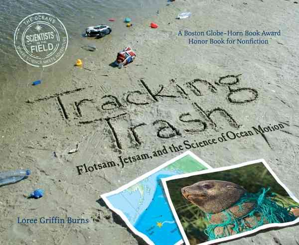 Tracking Trash: Flotsam, Jetsam, and the Science of Ocean Motion (Scientists in the Field Series) cover