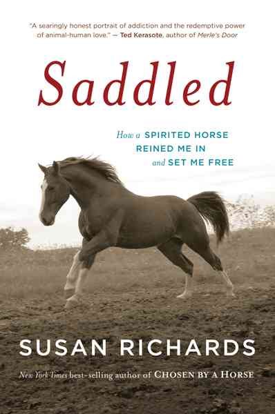 Saddled: How a Spirited Horse Reined Me in and Set Me Free cover