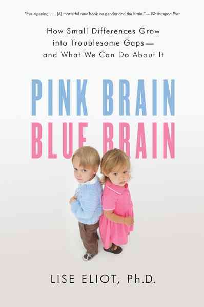 Pink Brain, Blue Brain: How Small Differences Grow Into Troublesome Gaps -- And What We Can Do About It cover