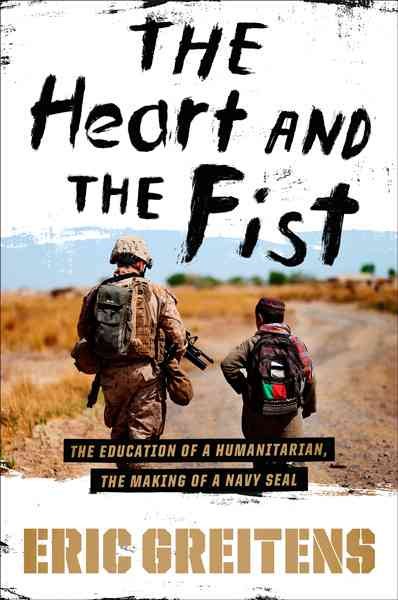 The Heart and the Fist: The education of a humanitarian, the making of a Navy SEAL cover